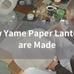 How Yame Paper Lanterns are Made